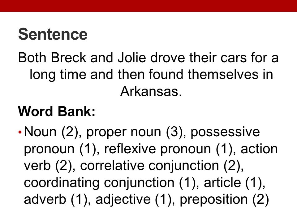 Sentence Both Breck and Jolie drove their cars for a long time and then found themselves in Arkansas.