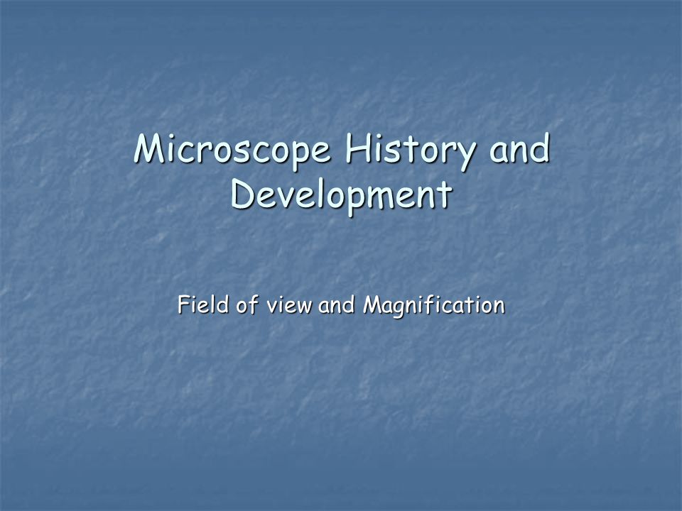 Microscope History and Development