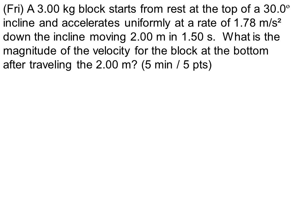 Mon A Kg Block Starts From Rest At The Top Of A Ppt Video Online Download
