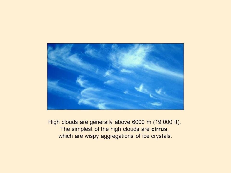 High clouds are generally above 6000 m (19,000 ft).