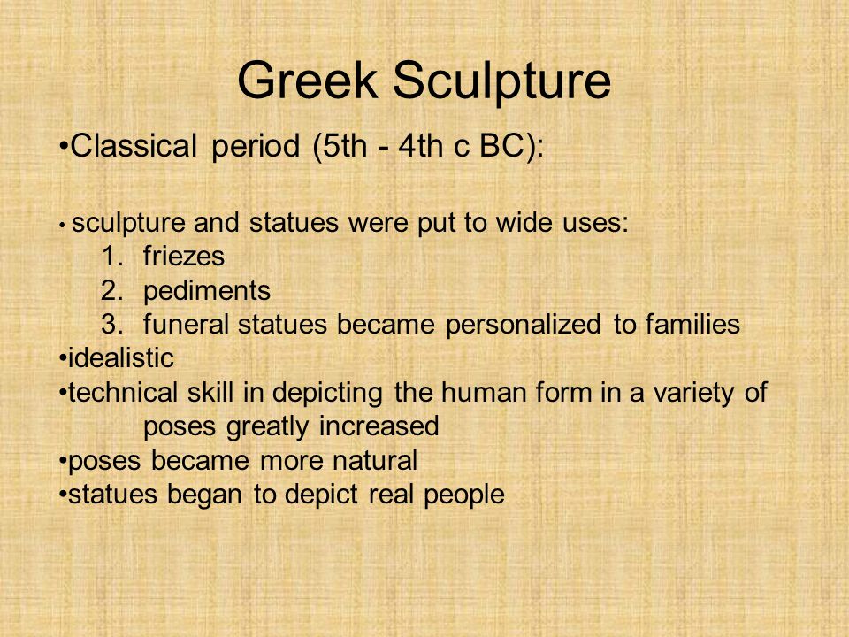 Greek Sculpture Classical period (5th - 4th c BC): friezes pediments