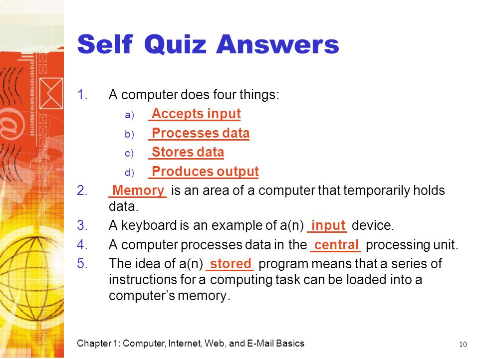 Self Quiz Answers Computer Basics A computer does four things: