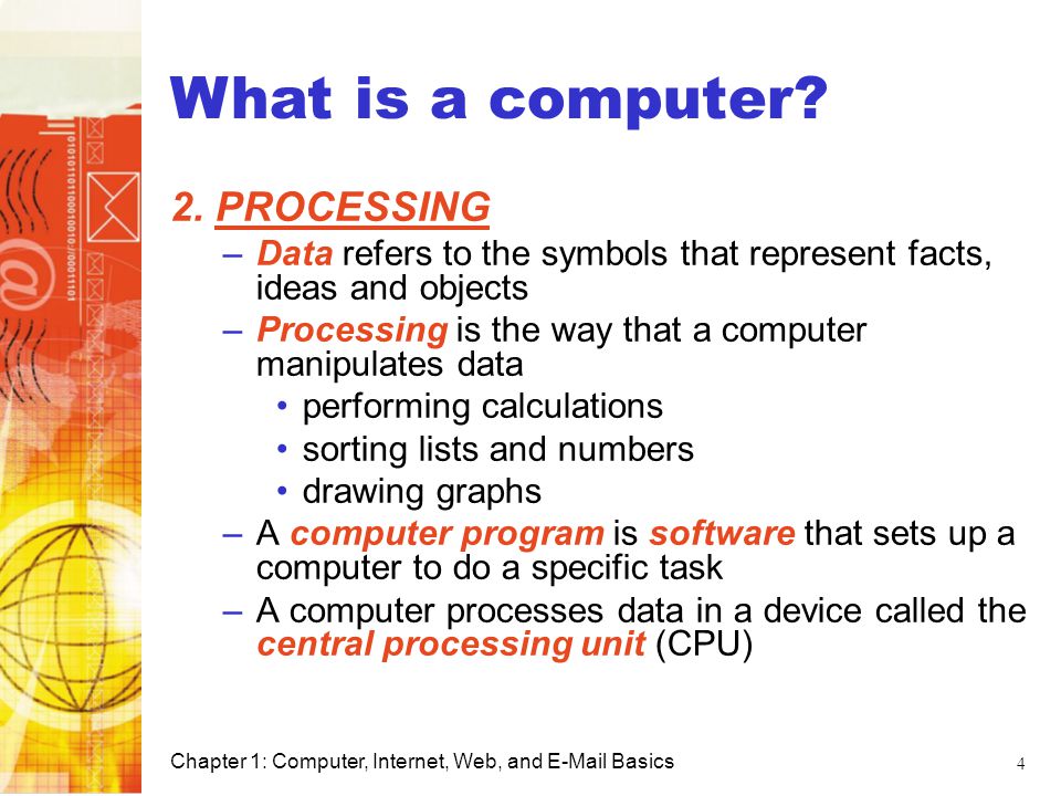 What is a computer 2. PROCESSING Computer Basics
