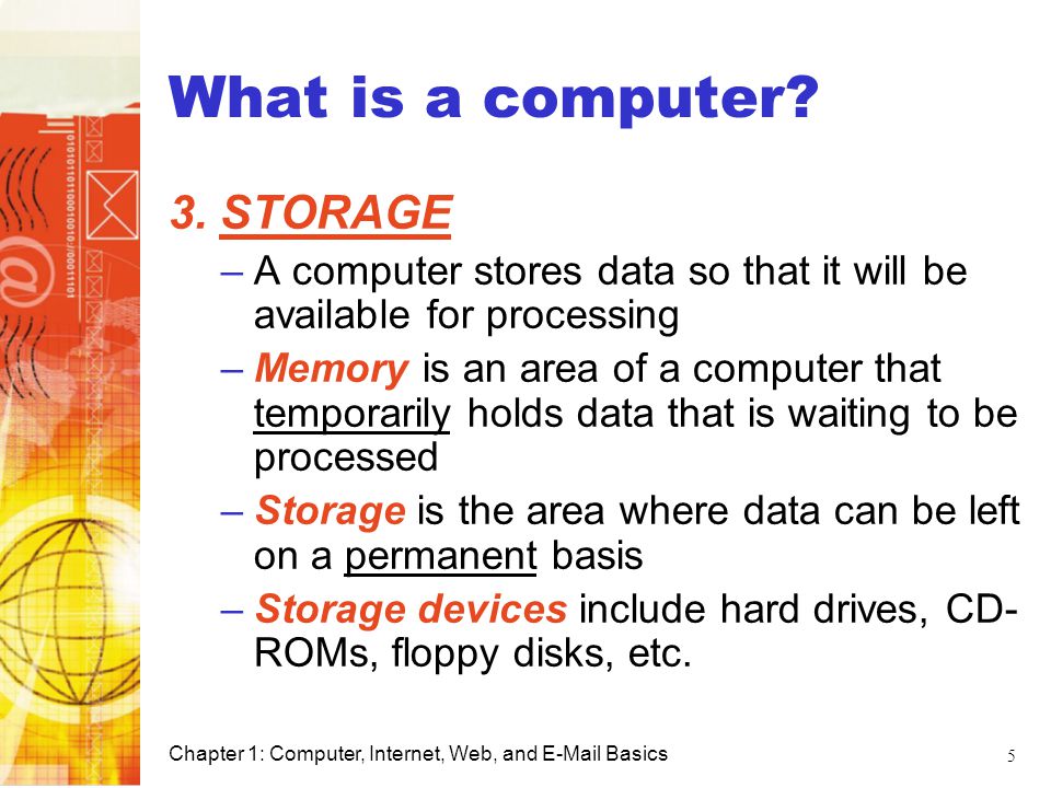 What is a computer 3. STORAGE