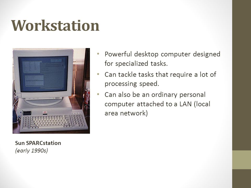 Workstation Powerful desktop computer designed for specialized tasks.