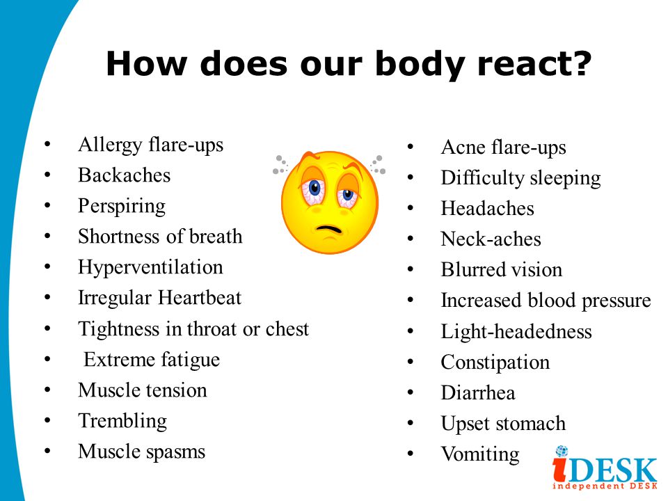How does our body react Allergy flare-ups Acne flare-ups Backaches