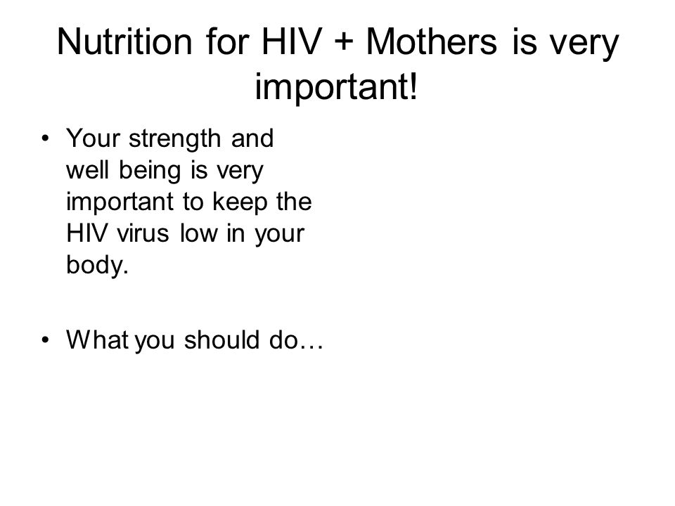 Nutrition for HIV + Mothers is very important!