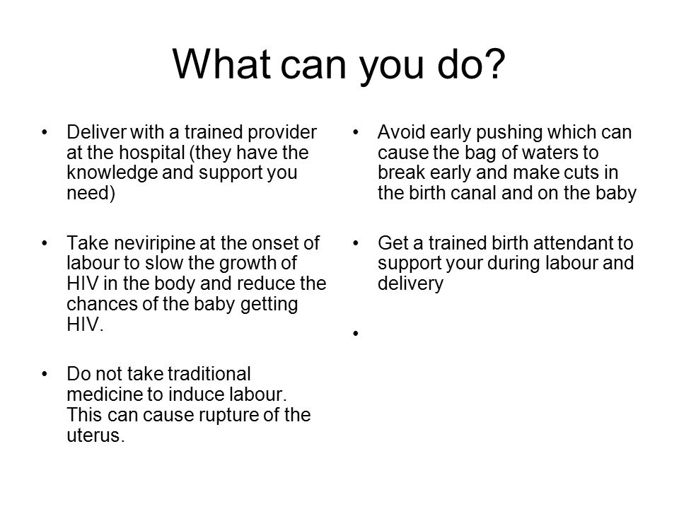 What can you do Deliver with a trained provider at the hospital (they have the knowledge and support you need)