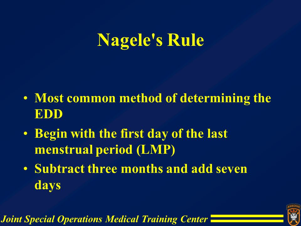 Nagele s Rule Most common method of determining the EDD
