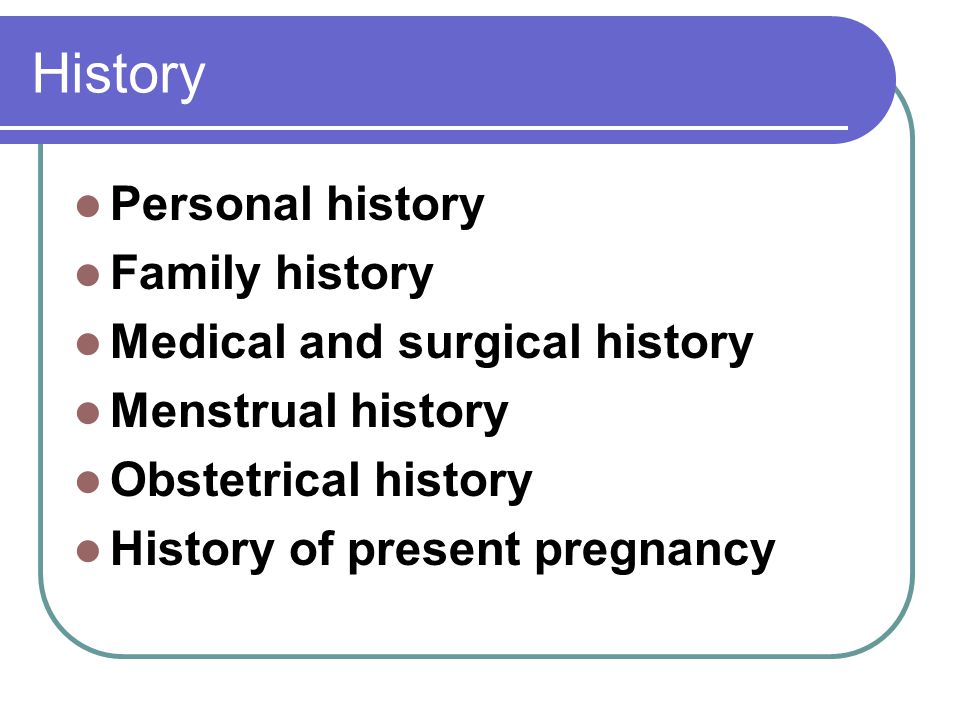 History Personal history Family history Medical and surgical history