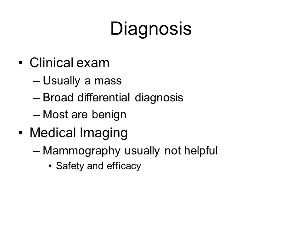 Diagnosis Clinical exam Medical Imaging Usually a mass