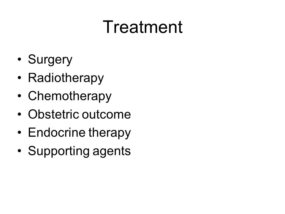 Treatment Surgery Radiotherapy Chemotherapy Obstetric outcome