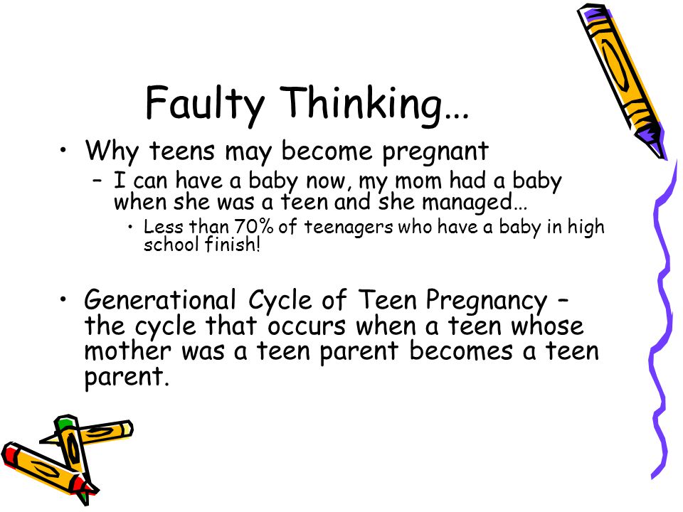 Faulty Thinking… Why teens may become pregnant