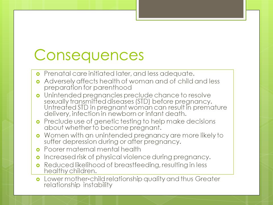 Consequences Prenatal care initiated later, and less adequate.
