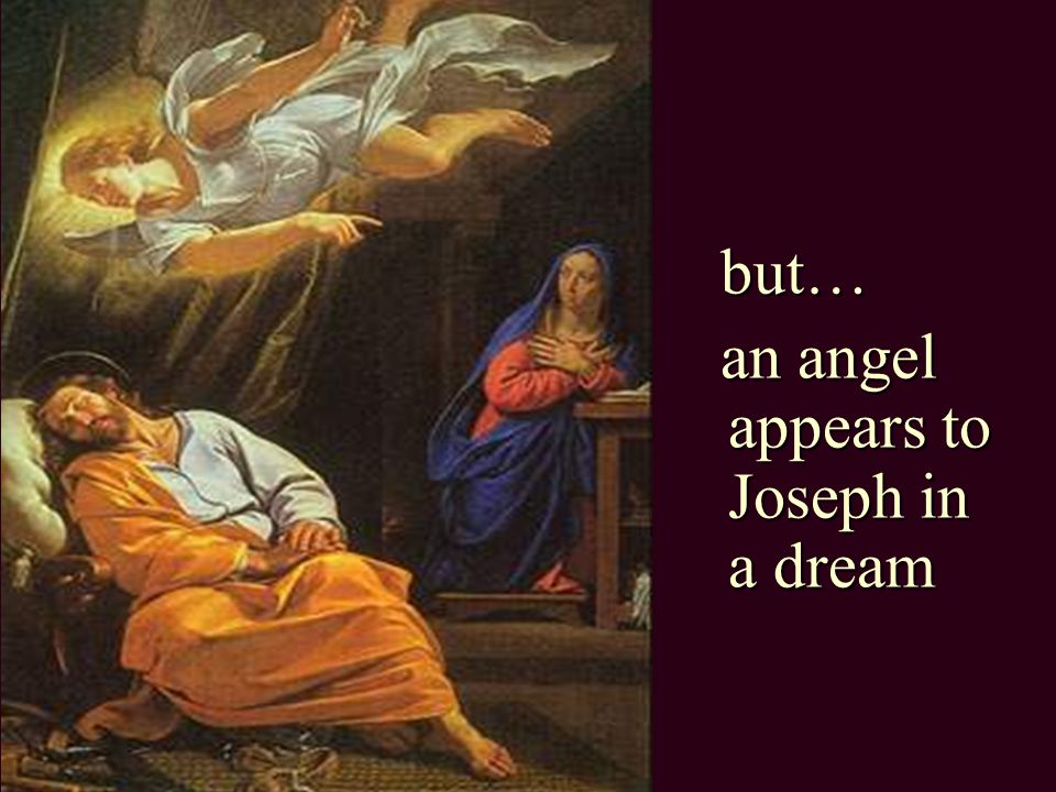 but… an angel appears to Joseph in a dream