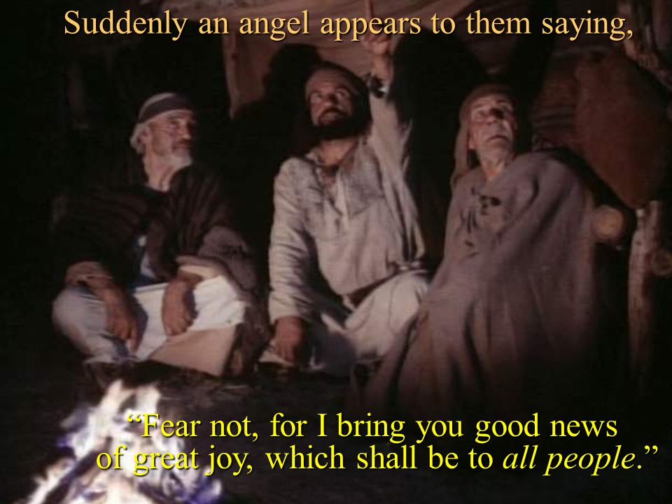 Suddenly an angel appears to them saying,