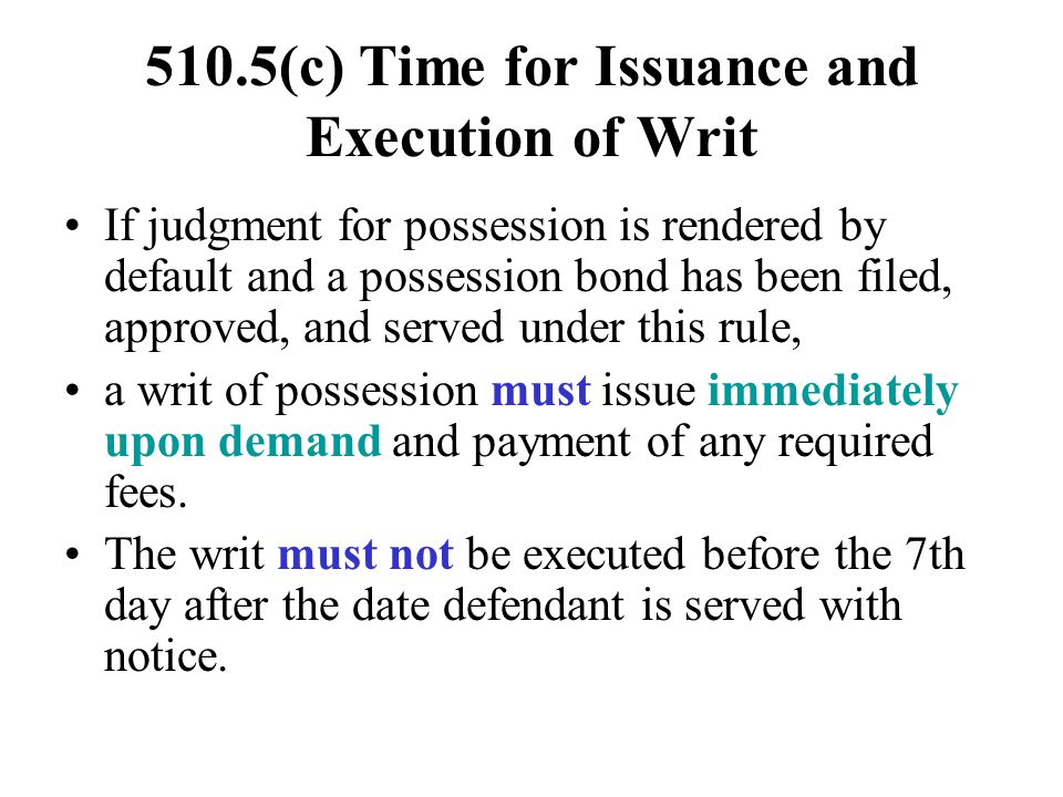 510.5(c) Time for Issuance and Execution of Writ