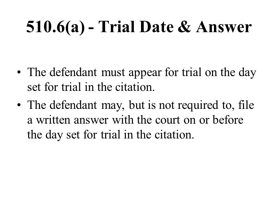 510.6(a) - Trial Date & Answer
