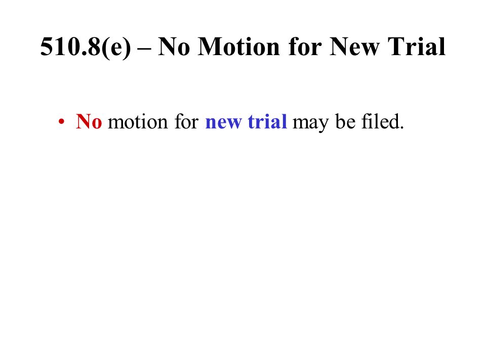 510.8(e) – No Motion for New Trial
