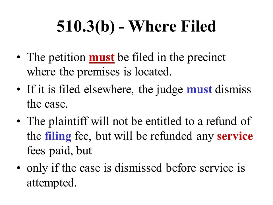 510.3(b) - Where Filed The petition must be filed in the precinct where the premises is located.