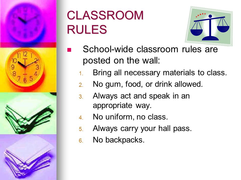 CLASSROOM RULES School-wide classroom rules are posted on the wall: