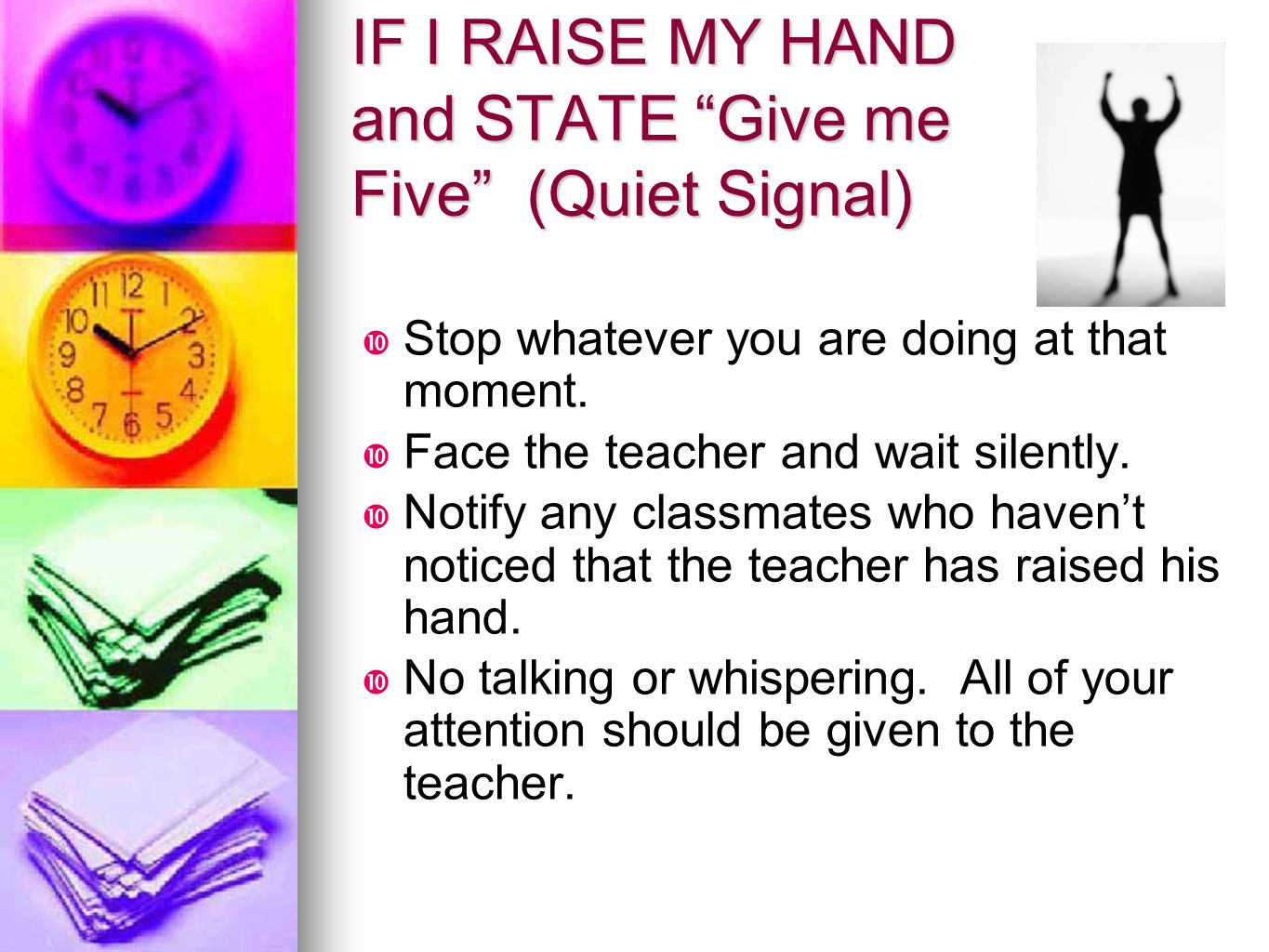 IF I RAISE MY HAND and STATE Give me Five (Quiet Signal)