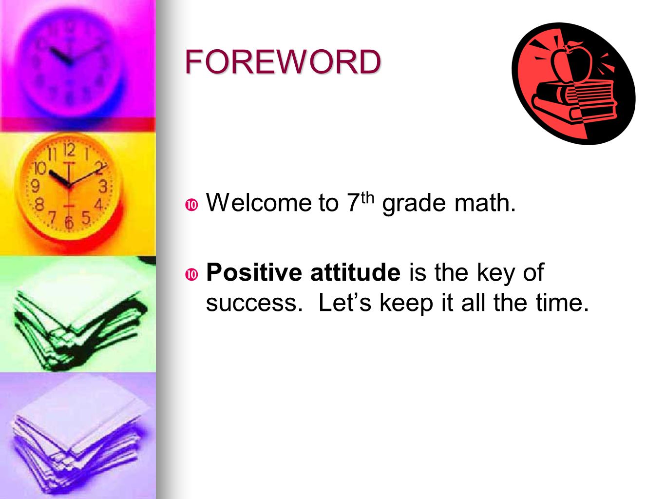 FOREWORD Welcome to 7th grade math.