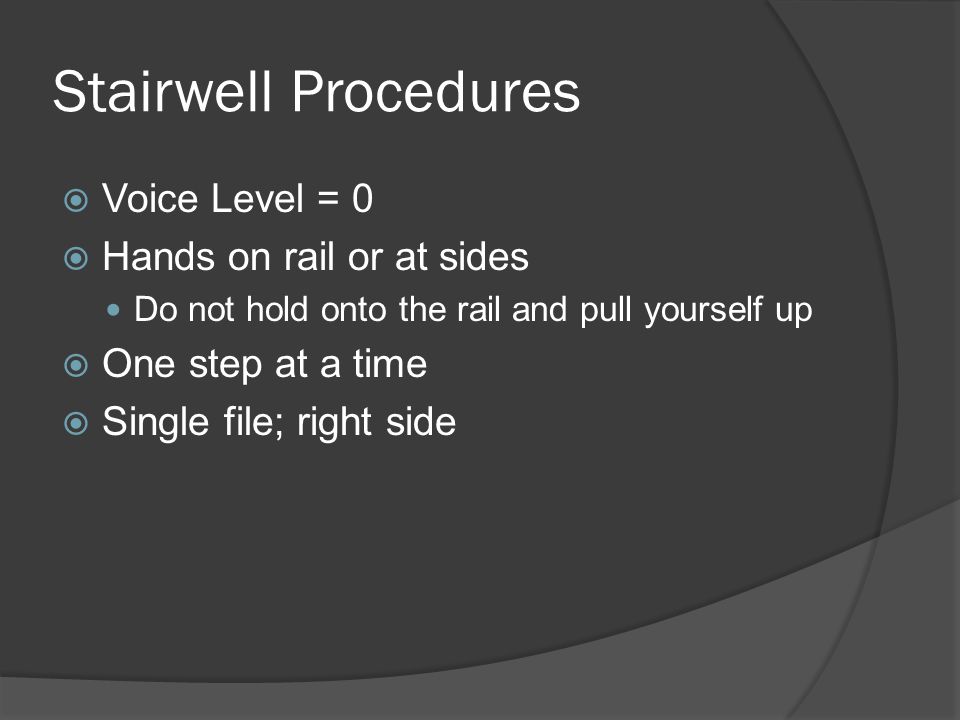 Stairwell Procedures Voice Level = 0 Hands on rail or at sides