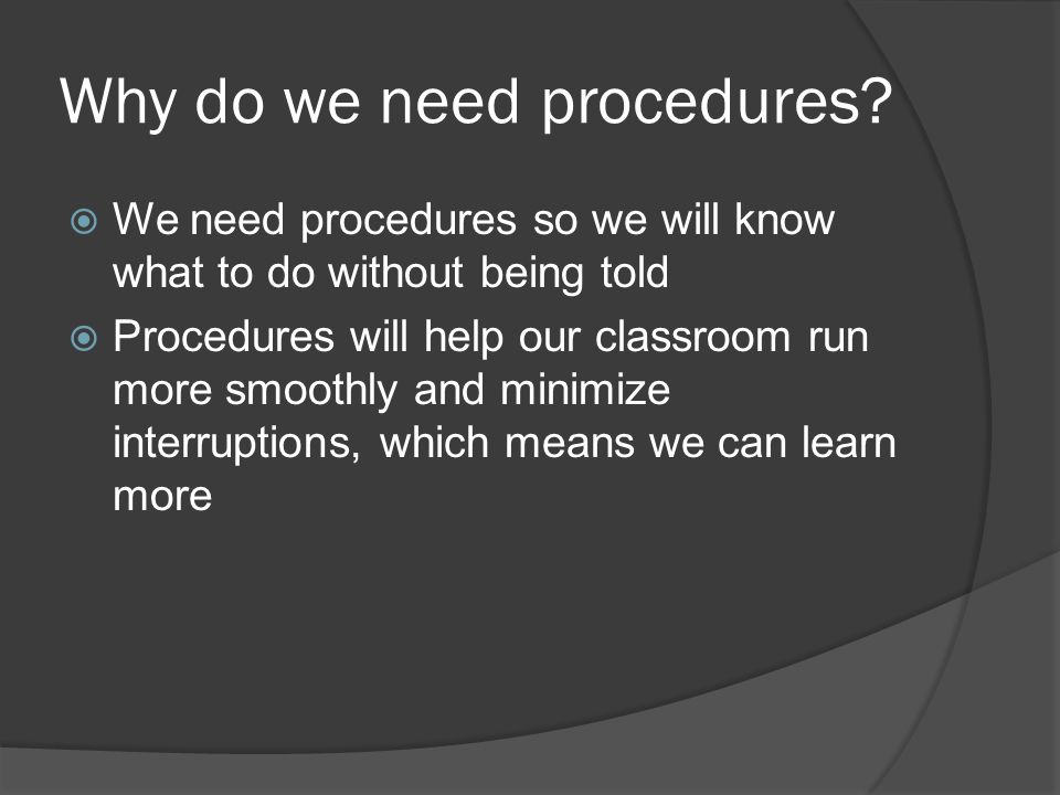 Why do we need procedures