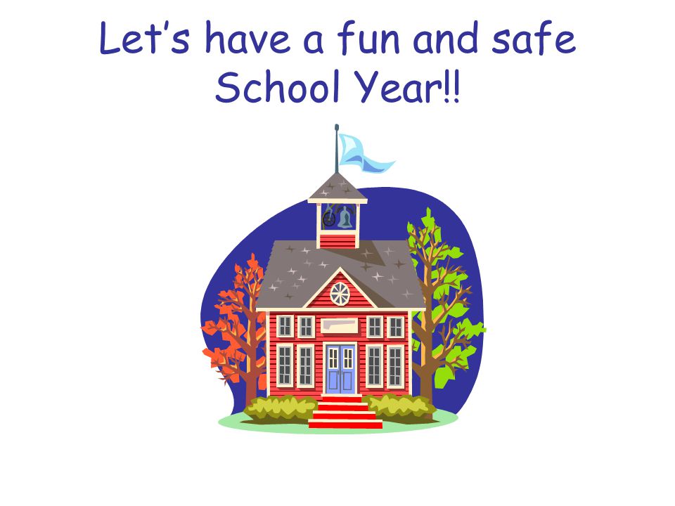 Let’s have a fun and safe School Year!!
