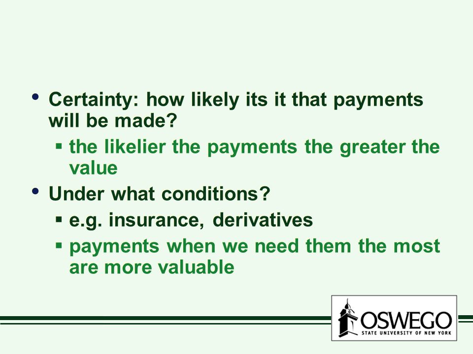 Certainty: how likely its it that payments will be made