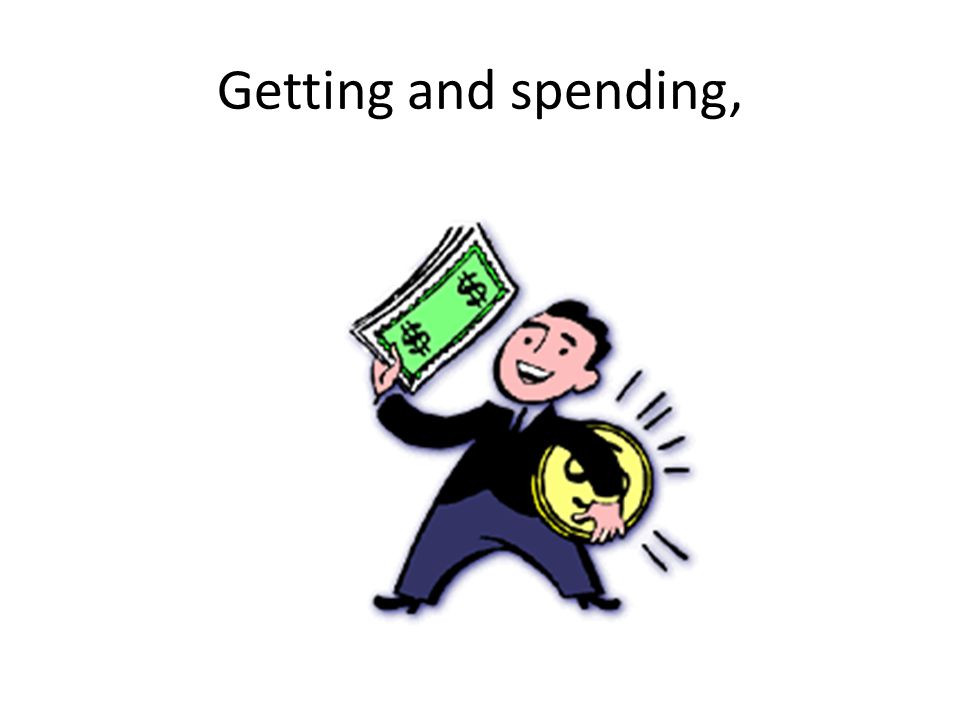 Getting and spending,