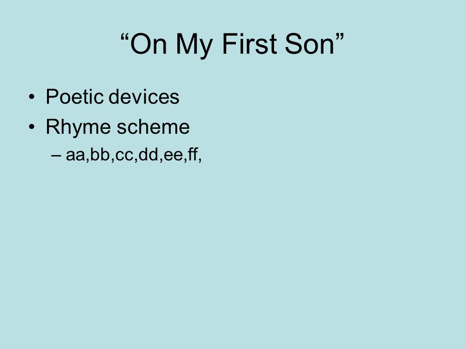 On My First Son Poetic devices Rhyme scheme aa,bb,cc,dd,ee,ff,
