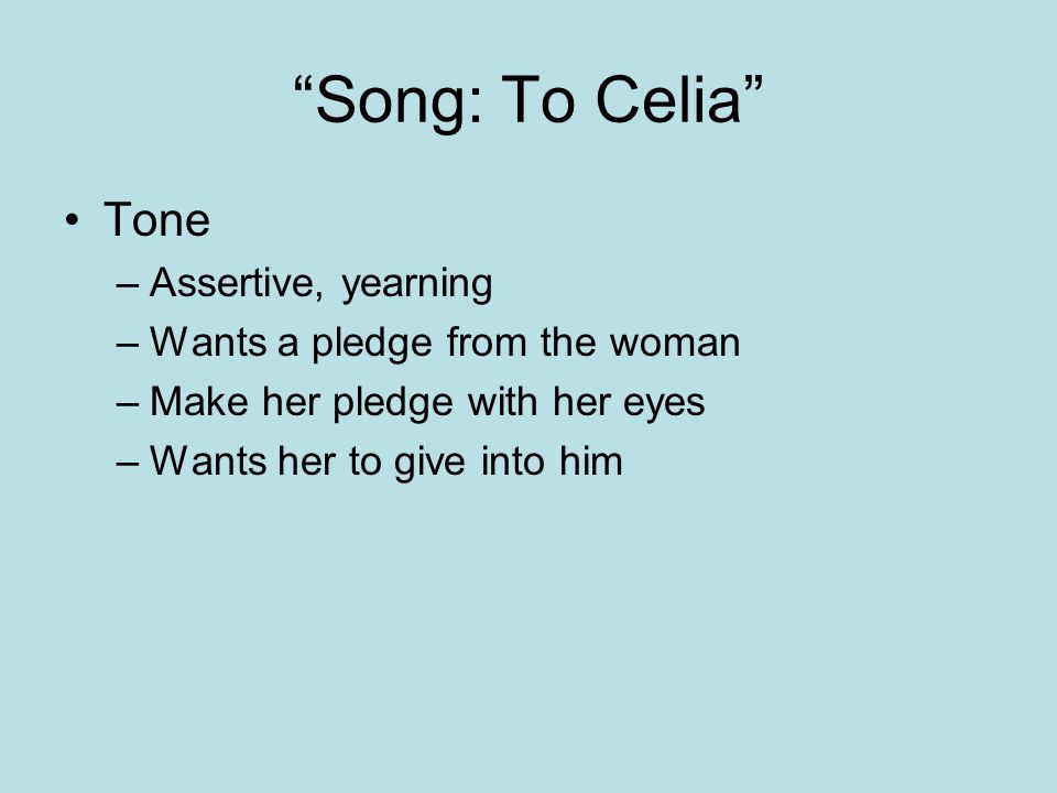 Song: To Celia Tone Assertive, yearning