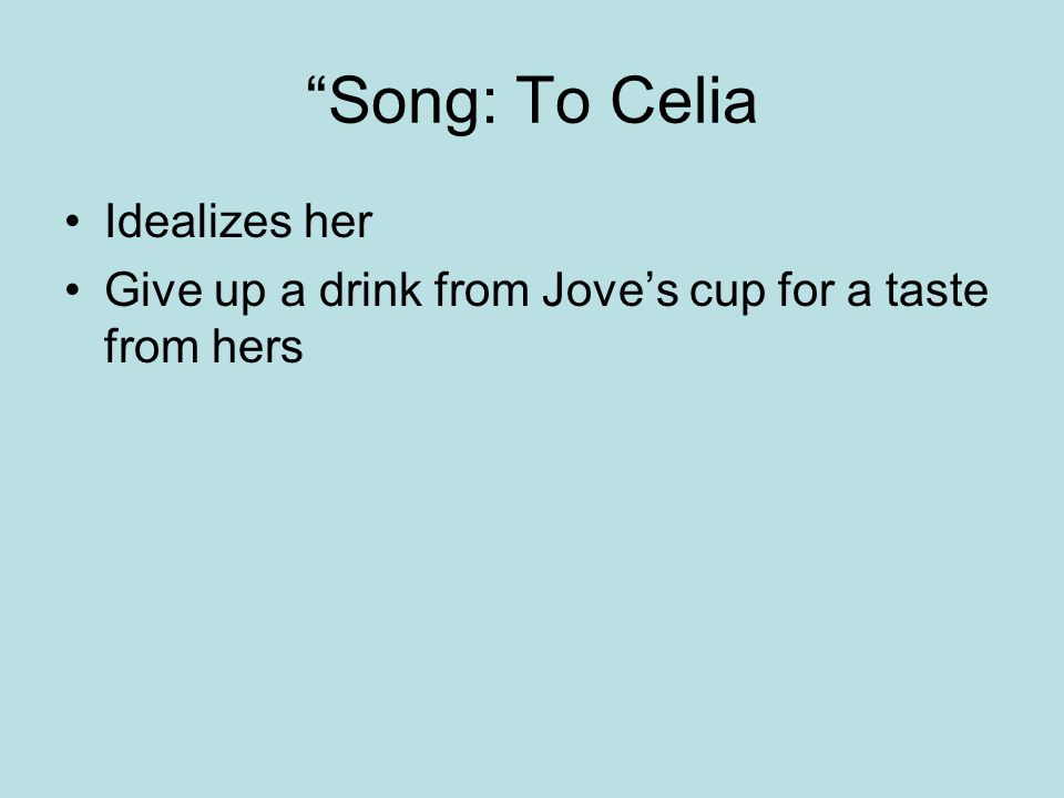 Song: To Celia Idealizes her
