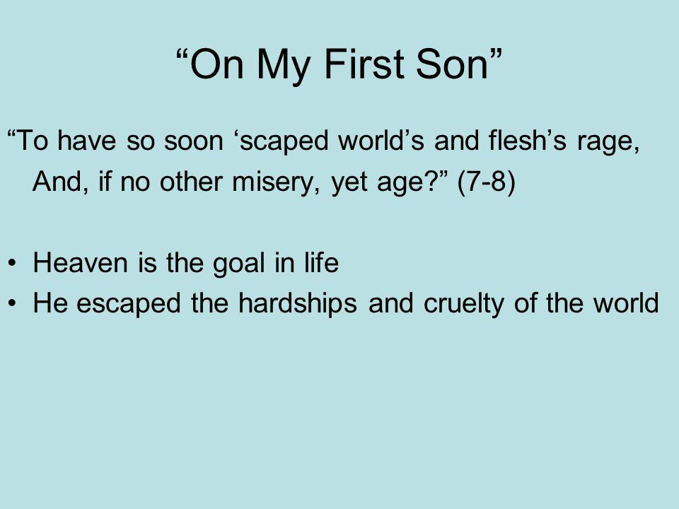 On My First Son To have so soon ‘scaped world’s and flesh’s rage,