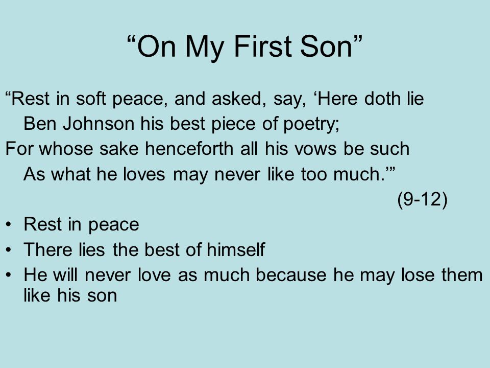 On My First Son Rest in soft peace, and asked, say, ‘Here doth lie
