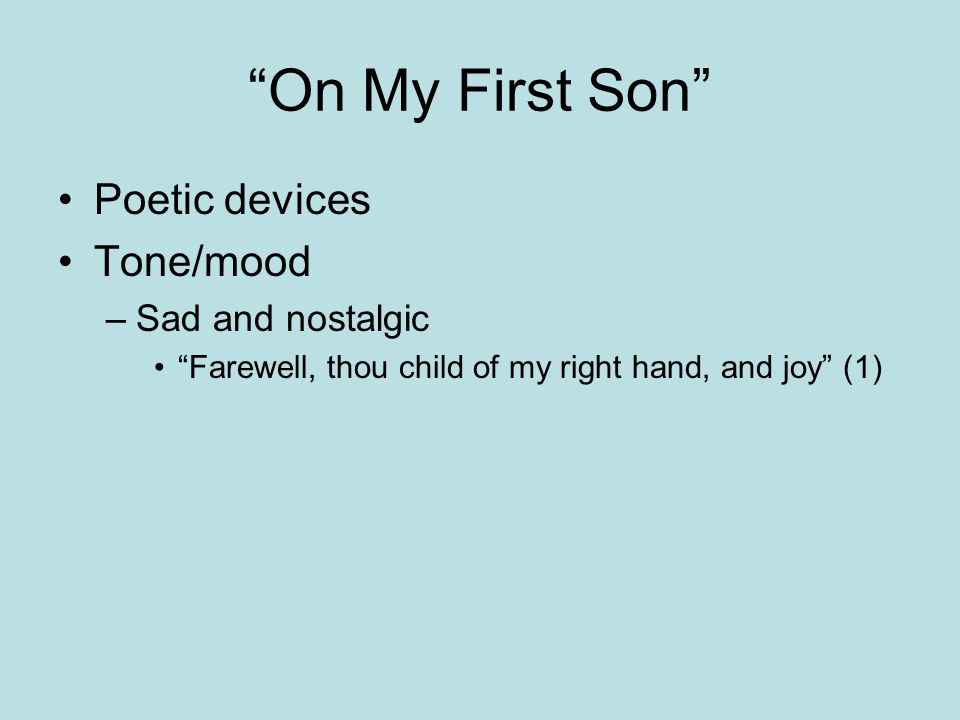 On My First Son Poetic devices Tone/mood Sad and nostalgic