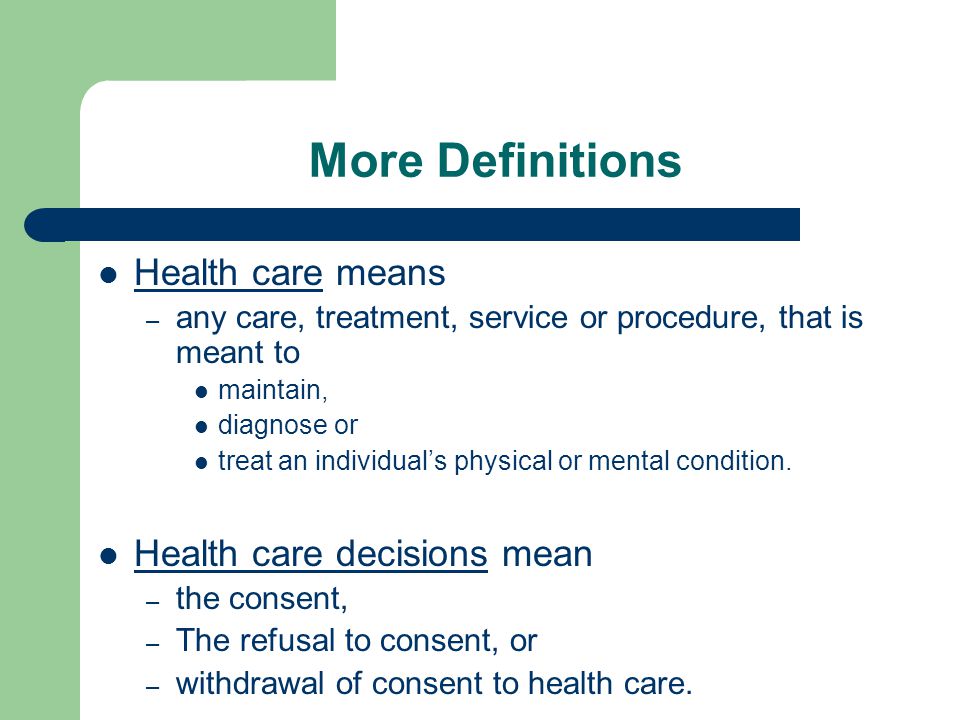 More Definitions Health care means Health care decisions mean