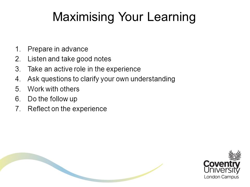 Maximising Your Learning