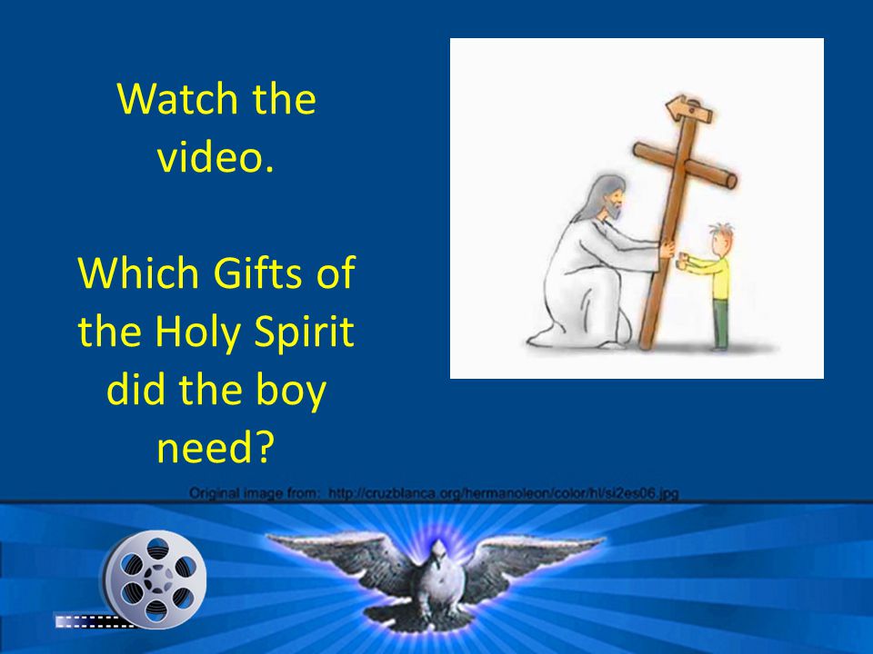 Watch the video. Which Gifts of the Holy Spirit did the boy need