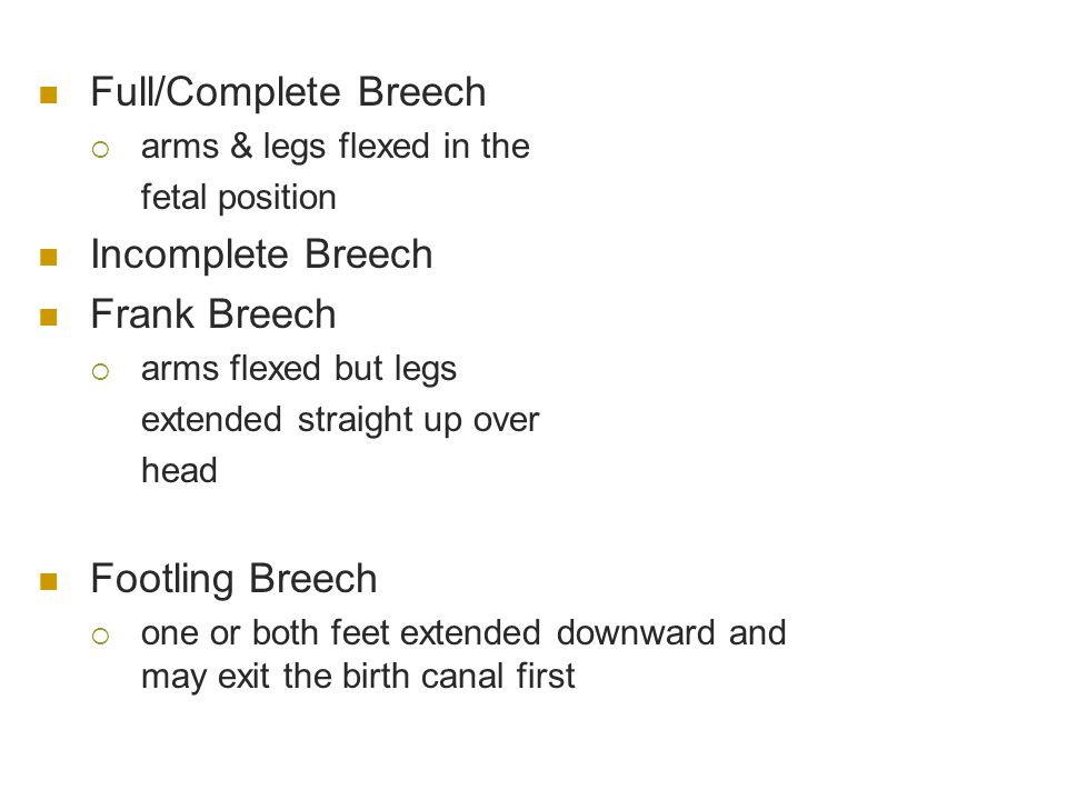 Full/Complete Breech Incomplete Breech Frank Breech Footling Breech