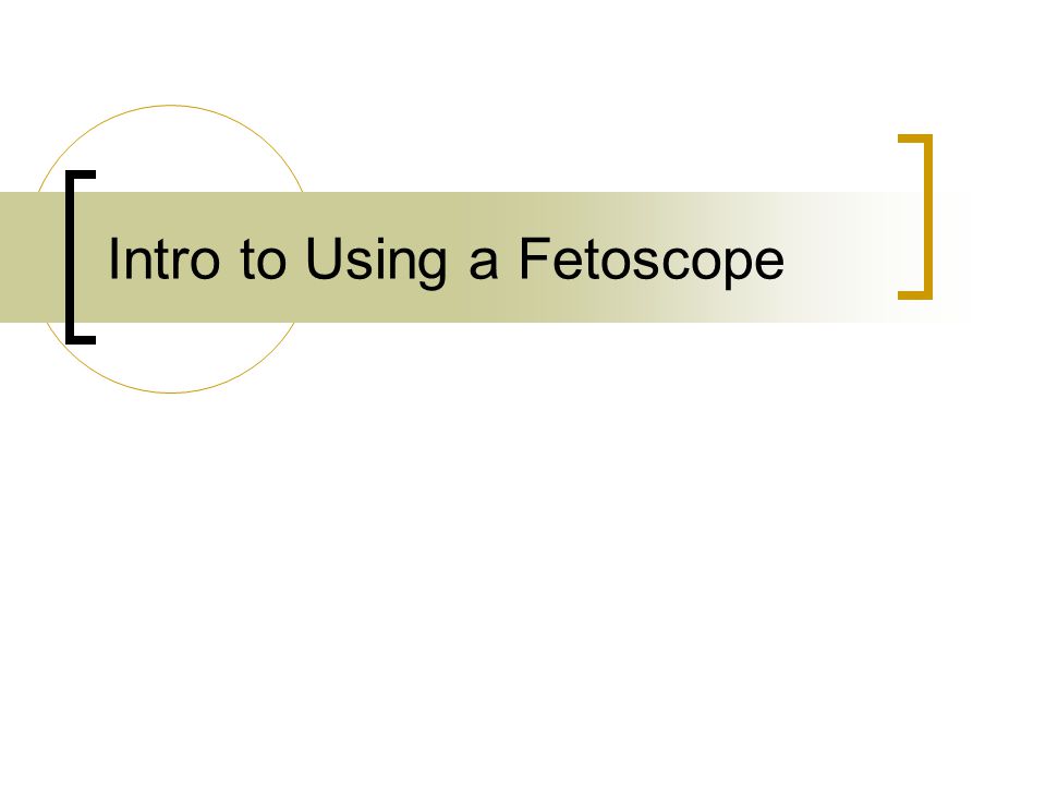 Intro to Using a Fetoscope
