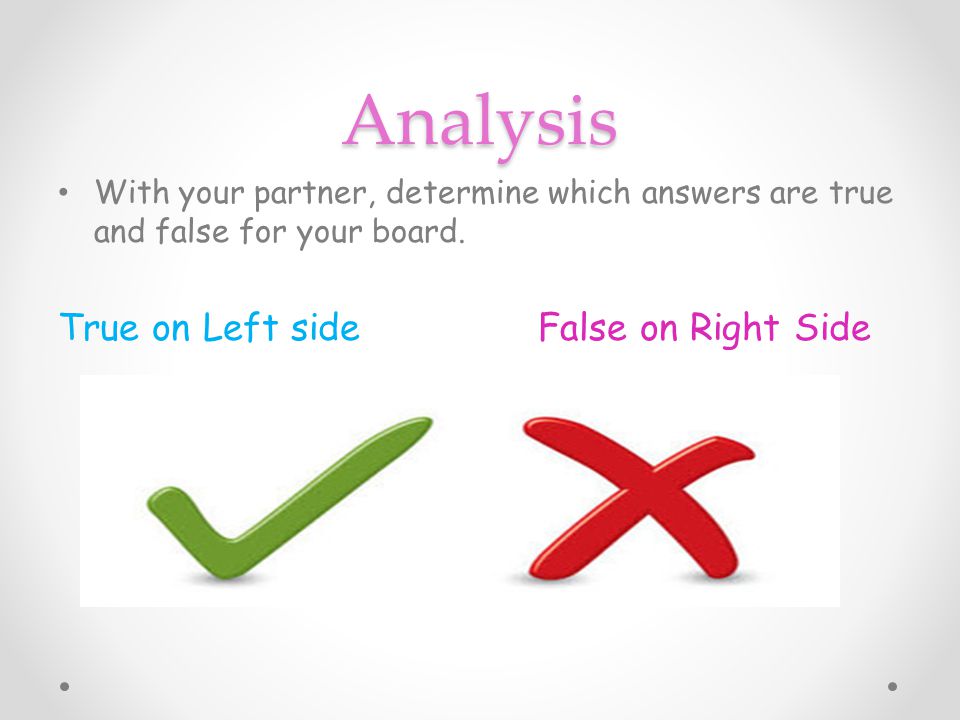 Analysis True on Left side False on Right Side
