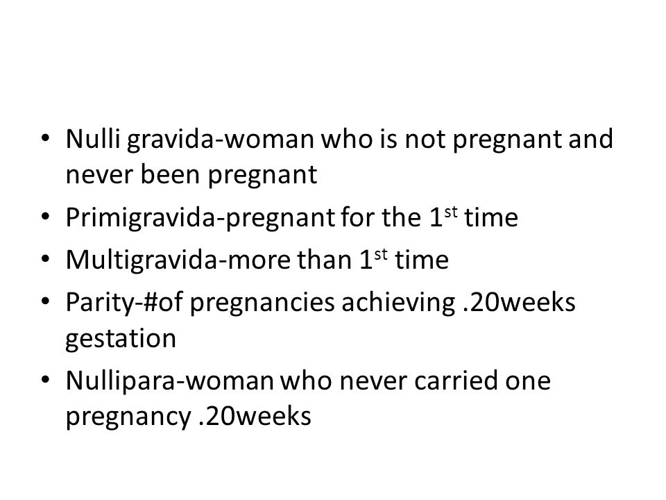 Nulli gravida-woman who is not pregnant and never been pregnant