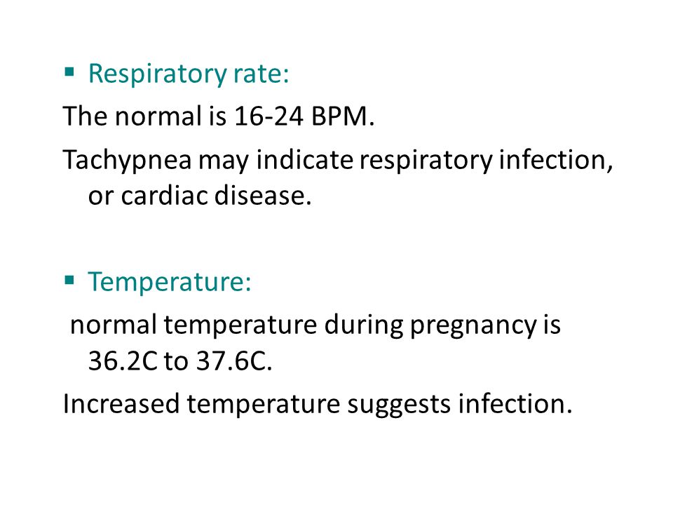 Respiratory rate: The normal is BPM. Tachypnea may indicate respiratory infection, or cardiac disease.
