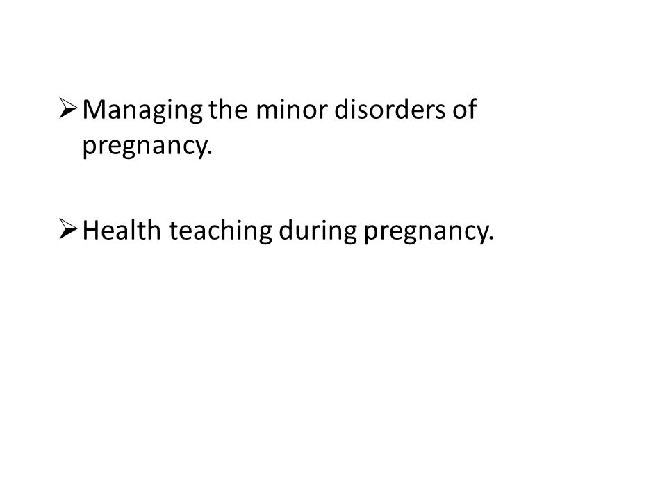 Managing the minor disorders of pregnancy.