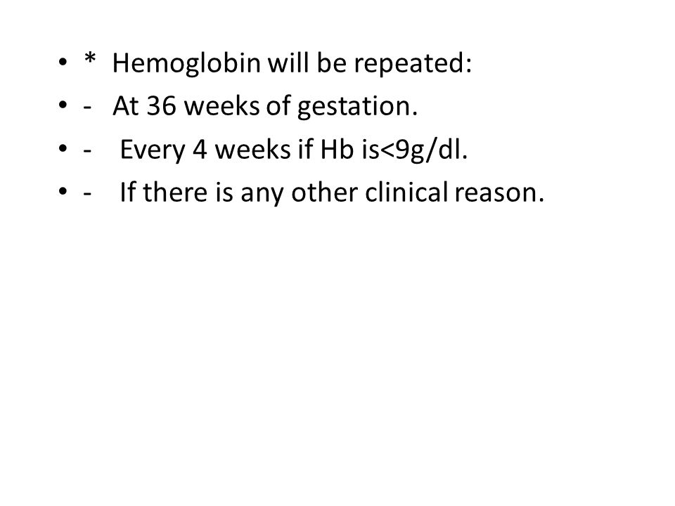 * Hemoglobin will be repeated: