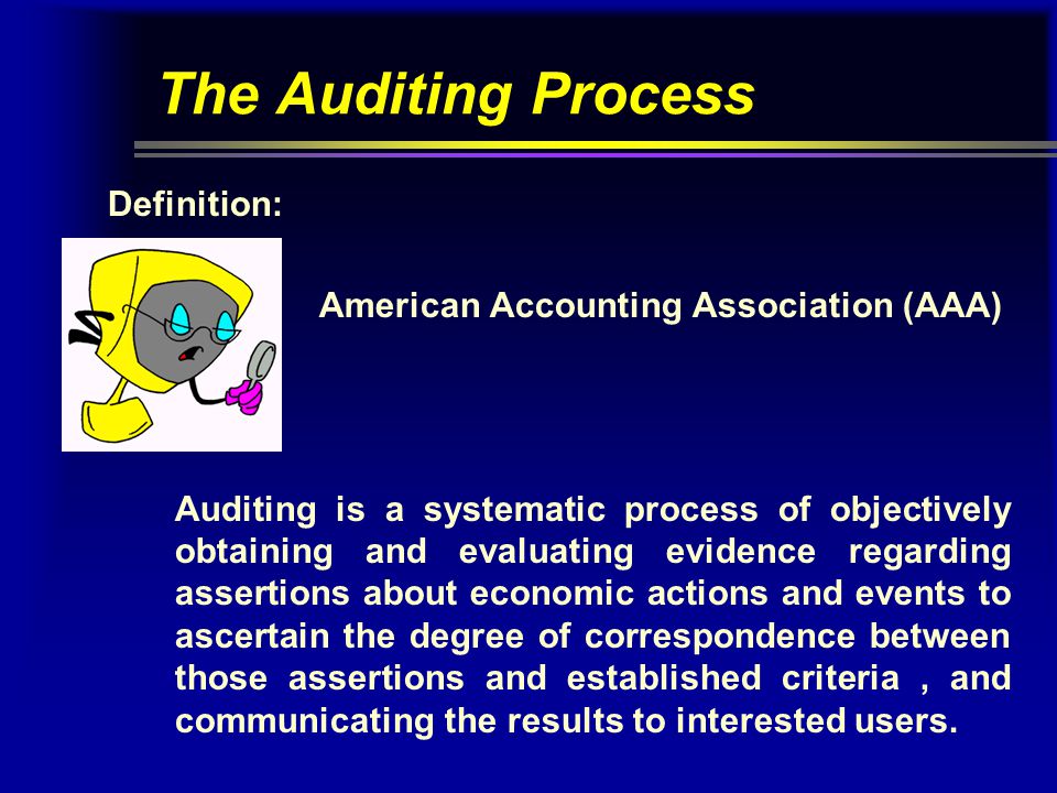 The Auditing Process Definition: American Accounting Association (AAA)