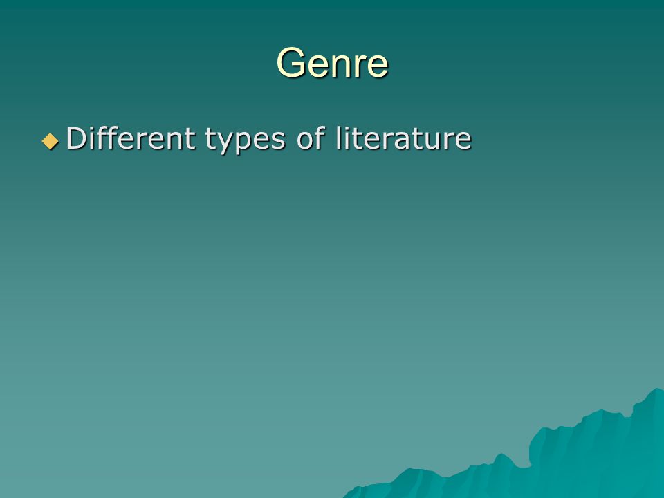 Genre Different types of literature